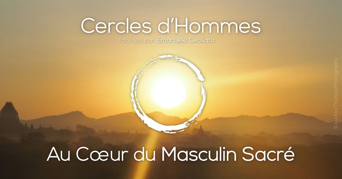 Cercles d'Hommes, Men Circles, Octogone d'Amour, World AE, Montpellier, Castelnau-Le-Lez, Sacred Masculine, Masculin Sacré